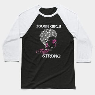 Tough Girls Fight Strong Beautiful Power Confident Wife Baseball T-Shirt